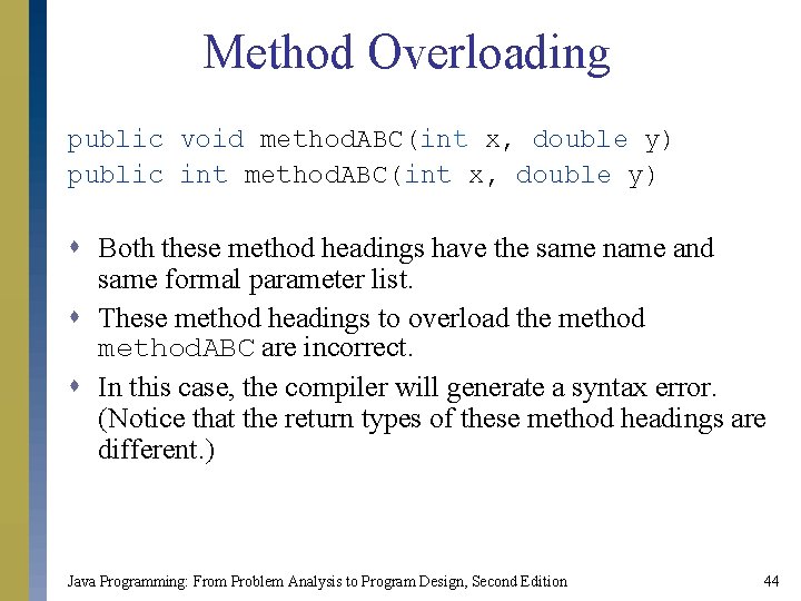 Method Overloading public void method. ABC(int x, double y) public int method. ABC(int x,