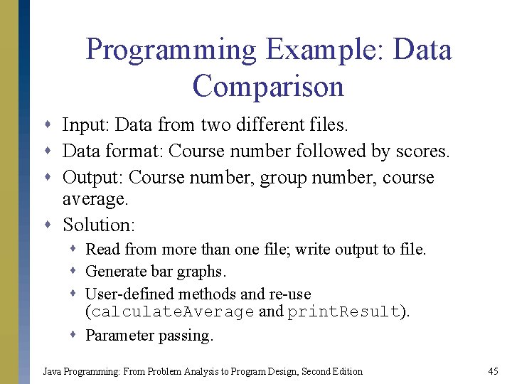 Programming Example: Data Comparison s Input: Data from two different files. s Data format: