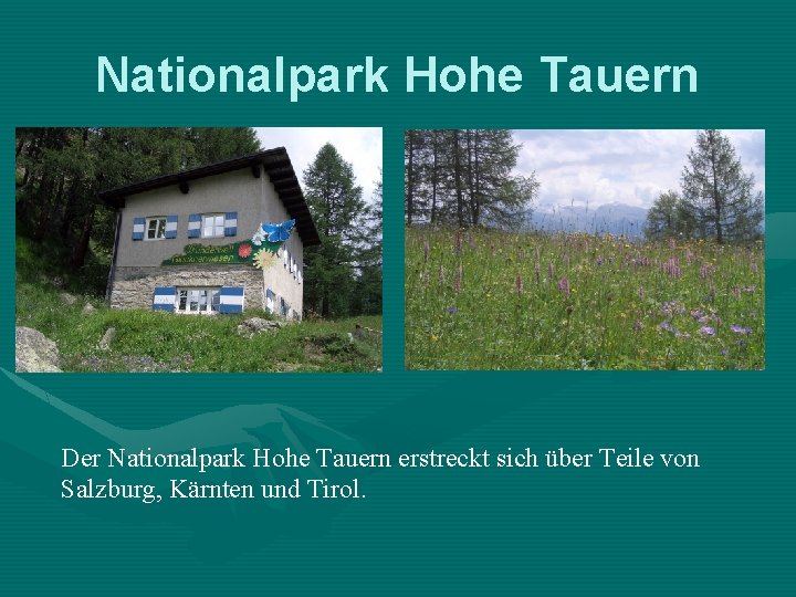 Nationalpark Hohe Tauern Der Nationalpark Hohe Tauern erstreckt sich über Teile von Salzburg, Kärnten