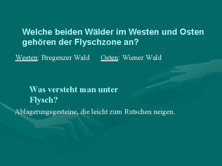 Welche beiden Wälder im Westen und Osten gehören der Flyschzone an? Westen: Bregenzer Wald