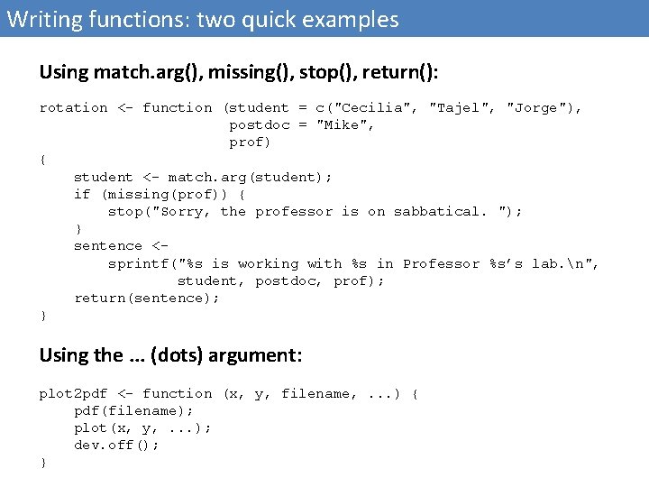 Writing functions: two quick examples Using match. arg(), missing(), stop(), return(): rotation <- function