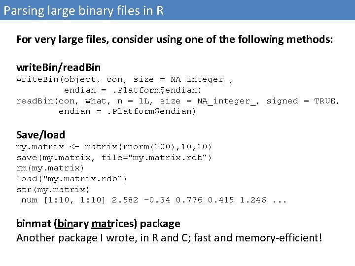 Parsing large binary files in R For very large files, consider using one of