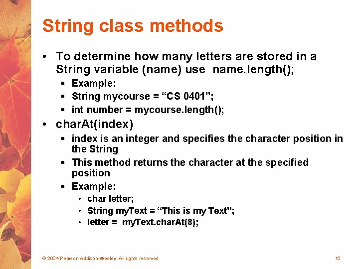 String class methods • To determine how many letters are stored in a String