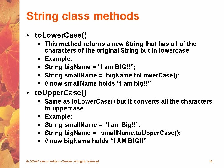 String class methods • to. Lower. Case() § This method returns a new String