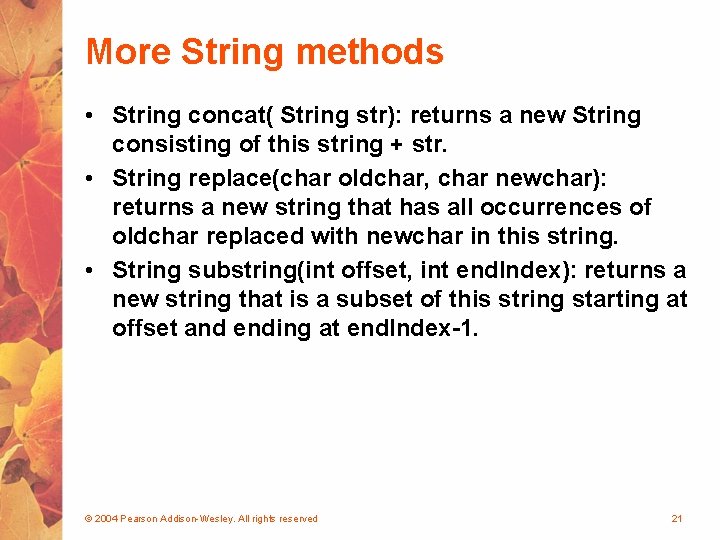 More String methods • String concat( String str): returns a new String consisting of