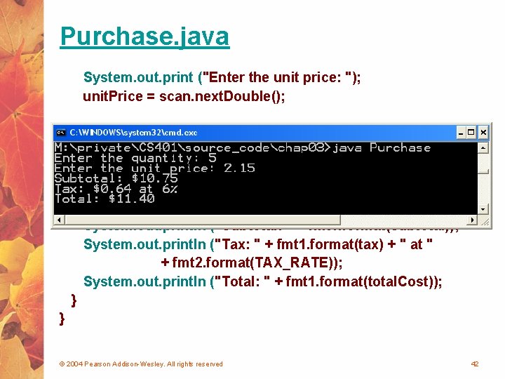 Purchase. java System. out. print ("Enter the unit price: "); unit. Price = scan.