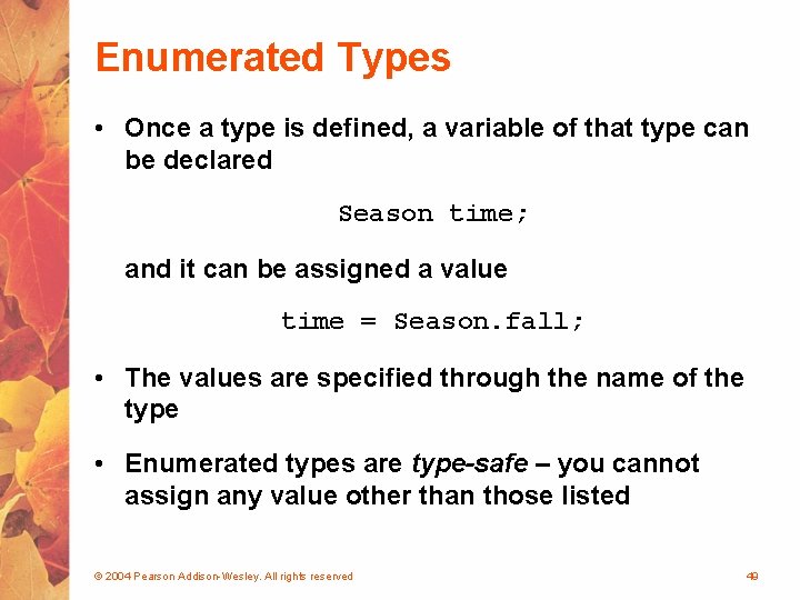 Enumerated Types • Once a type is defined, a variable of that type can