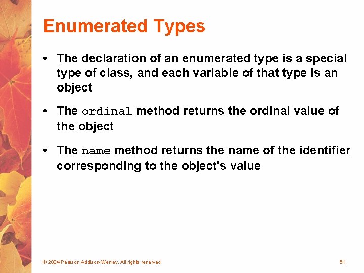 Enumerated Types • The declaration of an enumerated type is a special type of