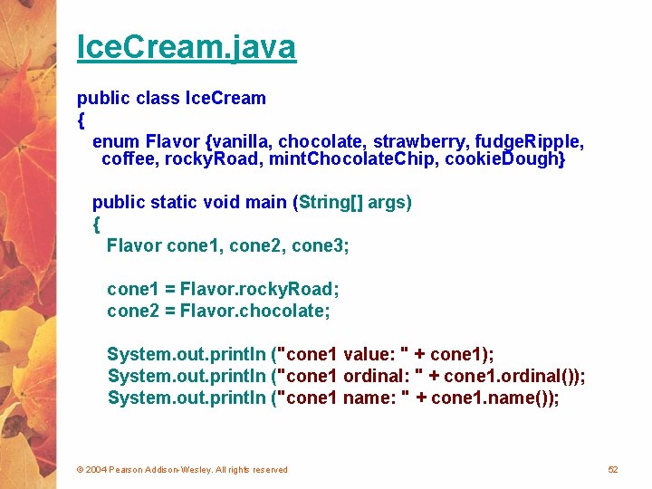 Ice. Cream. java public class Ice. Cream { enum Flavor {vanilla, chocolate, strawberry, fudge.