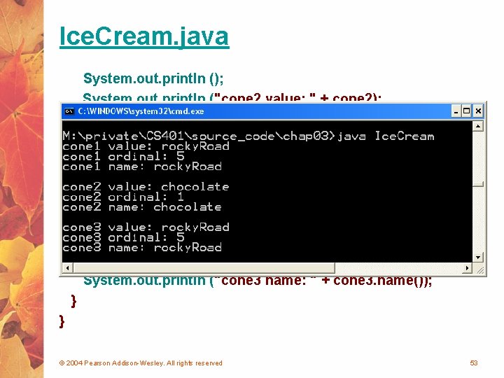 Ice. Cream. java System. out. println (); System. out. println ("cone 2 value: "