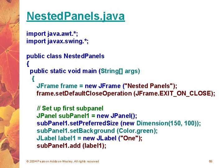 Nested. Panels. java import java. awt. *; import javax. swing. *; public class Nested.