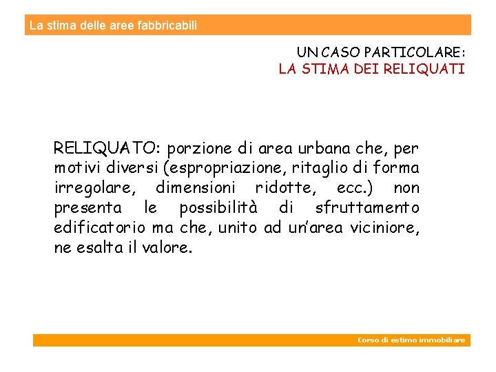 La stima delle aree fabbricabili UN CASO PARTICOLARE: LA STIMA DEI RELIQUATO: porzione di