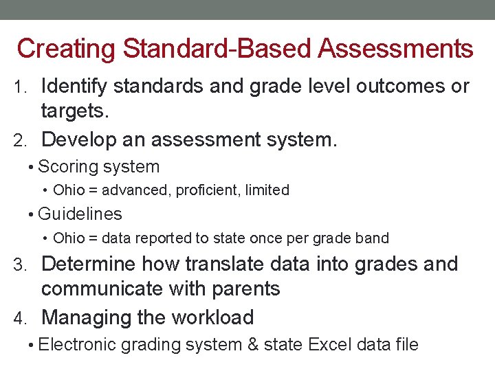 Creating Standard-Based Assessments 1. Identify standards and grade level outcomes or targets. 2. Develop