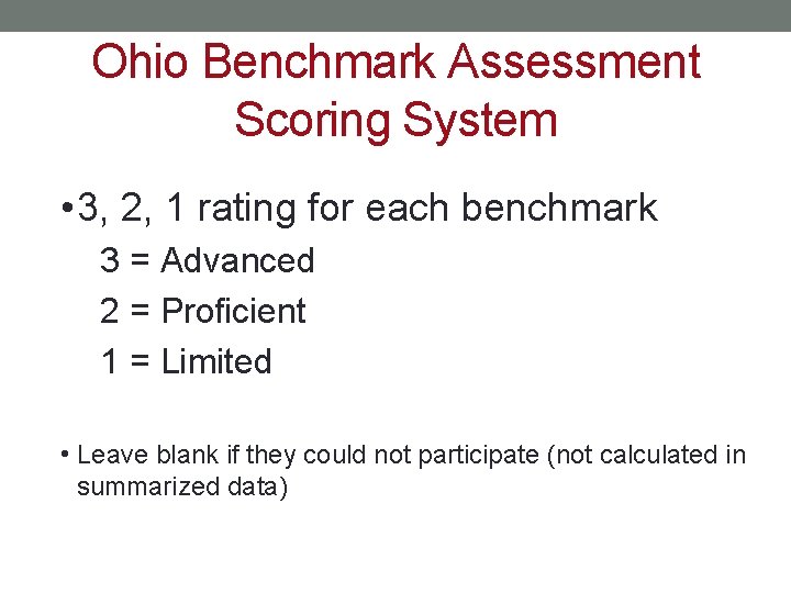 Ohio Benchmark Assessment Scoring System • 3, 2, 1 rating for each benchmark 3