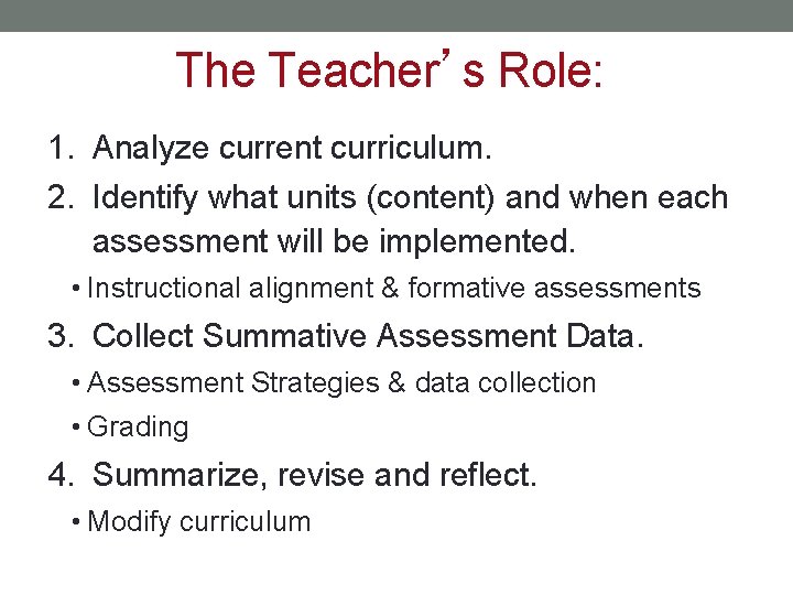 The Teacher’s Role: 1. Analyze current curriculum. 2. Identify what units (content) and when