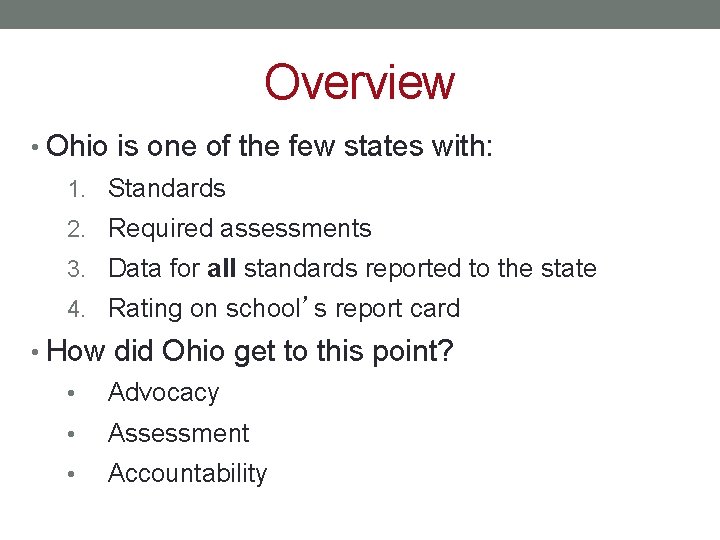 Overview • Ohio is one of the few states with: 1. Standards 2. Required