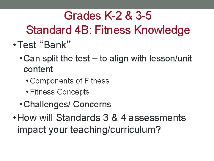 Grades K-2 & 3 -5 Standard 4 B: Fitness Knowledge • Test “Bank” •