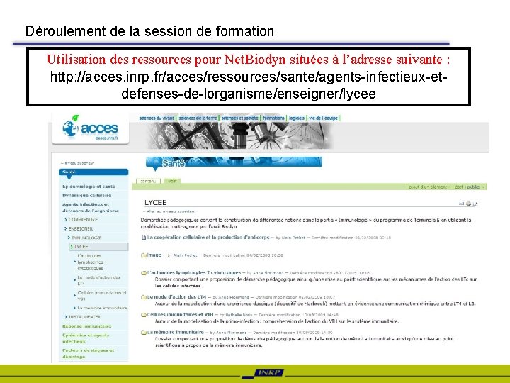 Déroulement de la session de formation Utilisation des ressources pour Net. Biodyn situées à