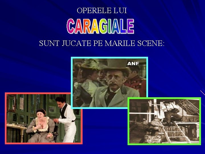 OPERELE LUI SUNT JUCATE PE MARILE SCENE: 