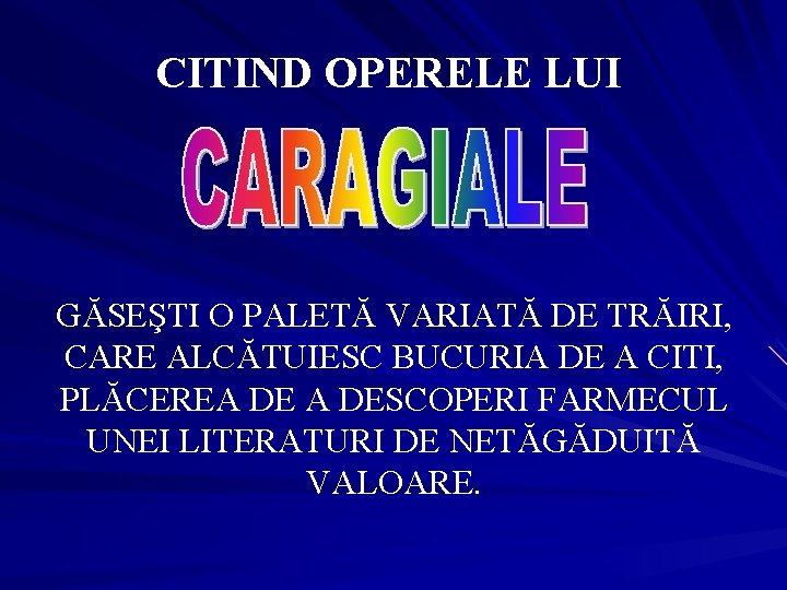 CITIND OPERELE LUI GĂSEŞTI O PALETĂ VARIATĂ DE TRĂIRI, CARE ALCĂTUIESC BUCURIA DE A