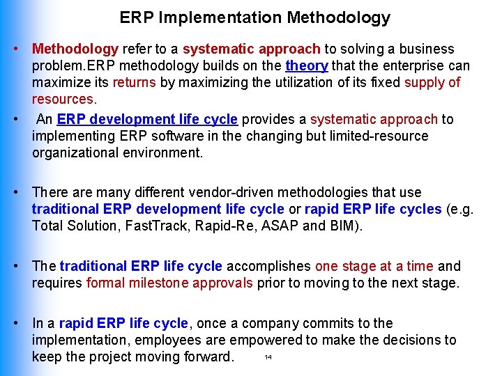 ERP Implementation Methodology • Methodology refer to a systematic approach to solving a business