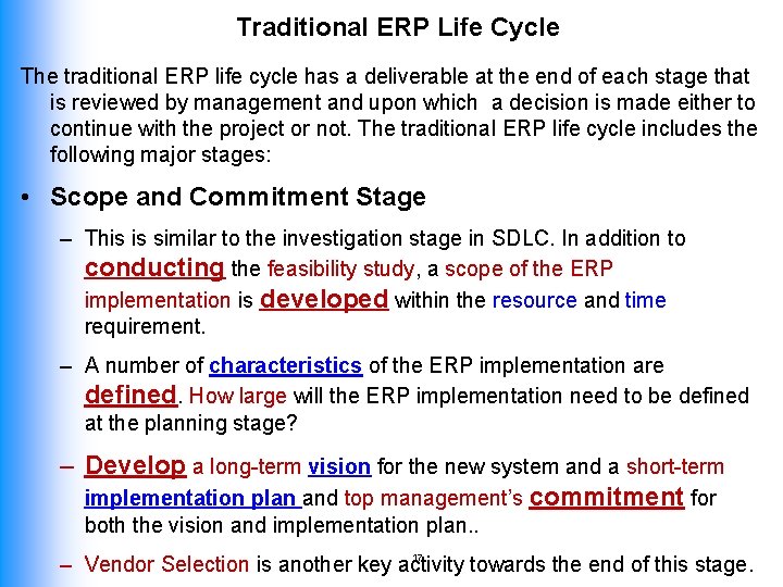 Traditional ERP Life Cycle The traditional ERP life cycle has a deliverable at the