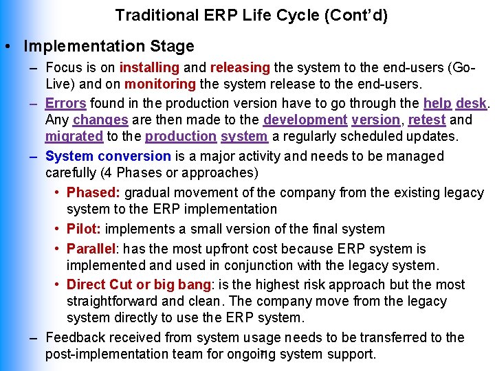 Traditional ERP Life Cycle (Cont’d) • Implementation Stage – Focus is on installing and