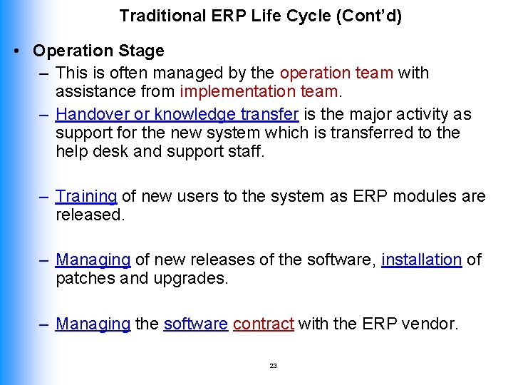 Traditional ERP Life Cycle (Cont’d) • Operation Stage – This is often managed by