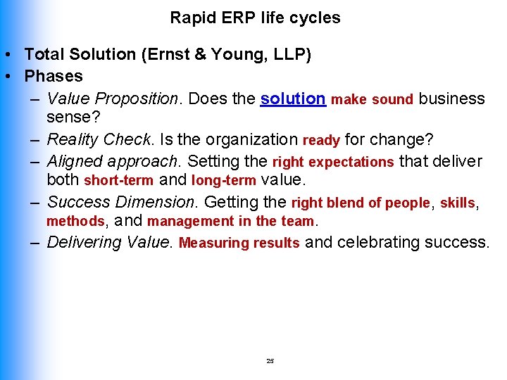 Rapid ERP life cycles • Total Solution (Ernst & Young, LLP) • Phases –