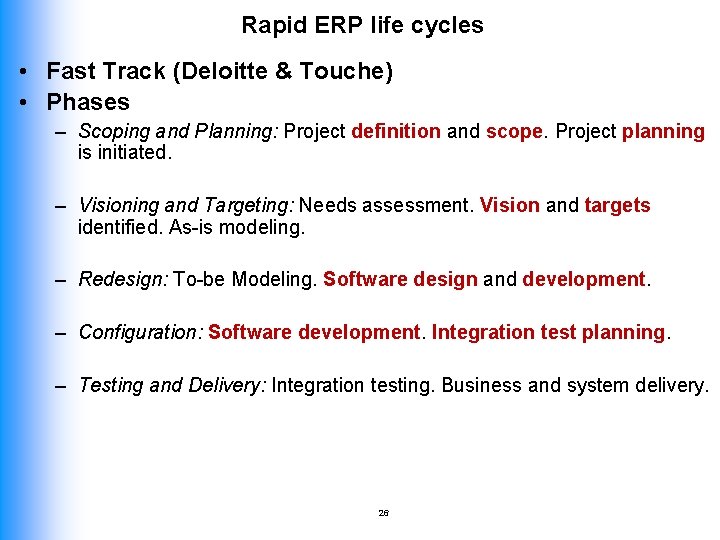 Rapid ERP life cycles • Fast Track (Deloitte & Touche) • Phases – Scoping