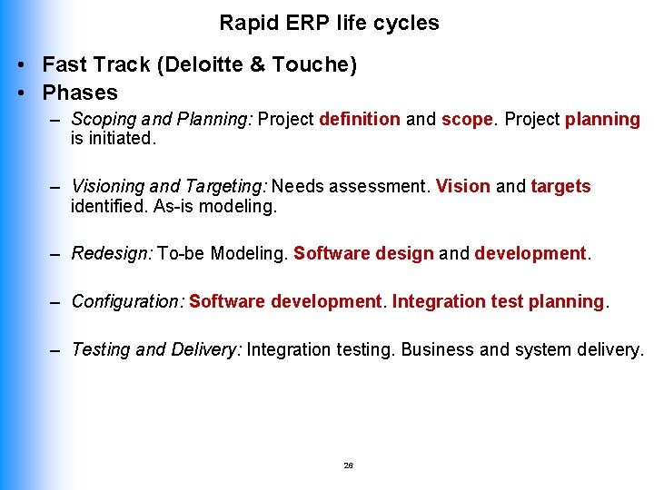 Rapid ERP life cycles • Fast Track (Deloitte & Touche) • Phases – Scoping