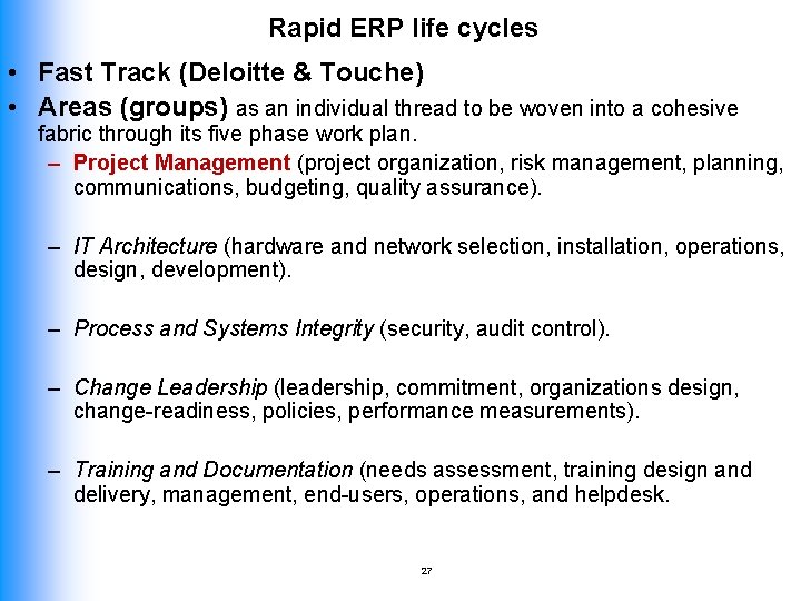 Rapid ERP life cycles • Fast Track (Deloitte & Touche) • Areas (groups) as