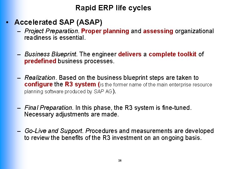 Rapid ERP life cycles • Accelerated SAP (ASAP) – Project Preparation. Proper planning and