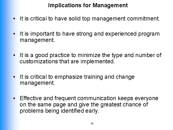 Implications for Management • It is critical to have solid top management commitment. •