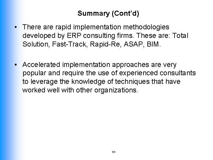 Summary (Cont’d) • There are rapid implementation methodologies developed by ERP consulting firms. These
