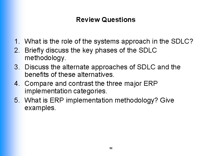 Review Questions 1. What is the role of the systems approach in the SDLC?