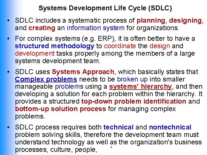 Systems Development Life Cycle (SDLC) • SDLC includes a systematic process of planning, designing,
