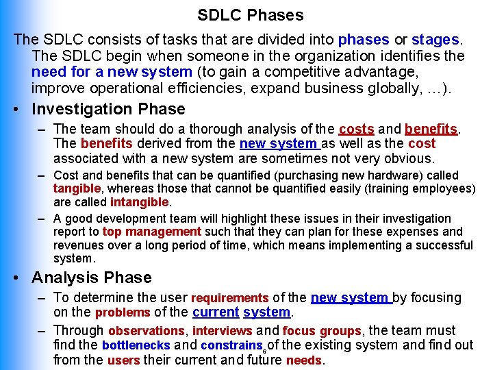 SDLC Phases The SDLC consists of tasks that are divided into phases or stages.