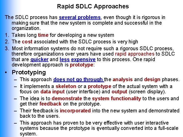 Rapid SDLC Approaches The SDLC process has several problems, even though it is rigorous