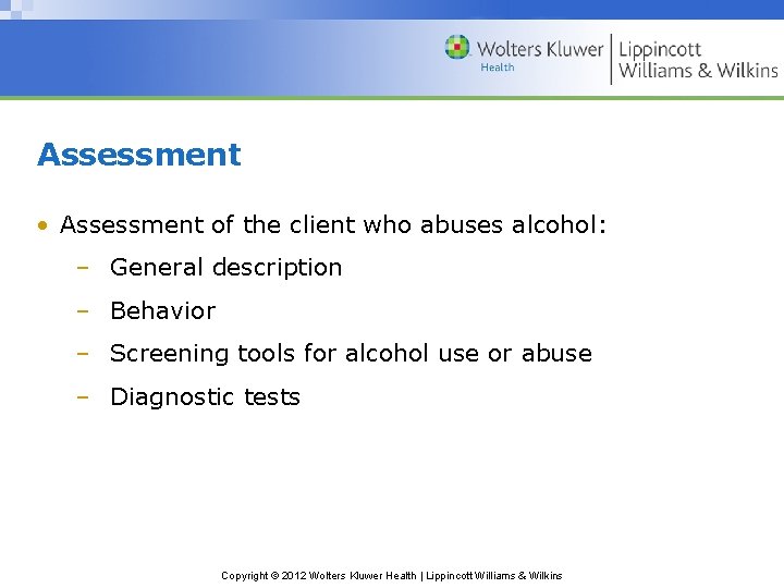 Assessment • Assessment of the client who abuses alcohol: – General description – Behavior