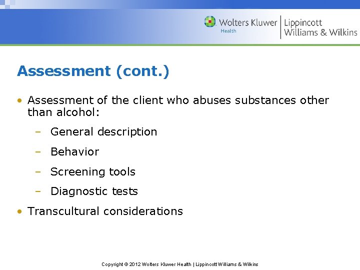 Assessment (cont. ) • Assessment of the client who abuses substances other than alcohol: