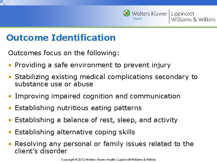 Outcome Identification Outcomes focus on the following: • Providing a safe environment to prevent