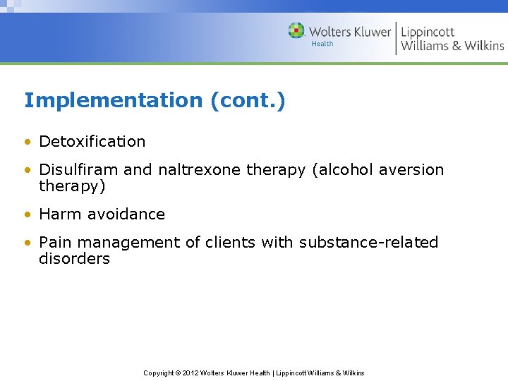 Implementation (cont. ) • Detoxification • Disulfiram and naltrexone therapy (alcohol aversion therapy) •