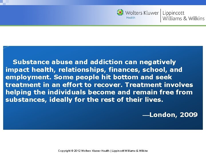 Substance abuse and addiction can negatively impact health, relationships, finances, school, and employment. Some