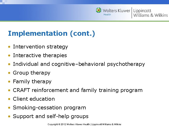 Implementation (cont. ) • Intervention strategy • Interactive therapies • Individual and cognitive–behavioral psychotherapy