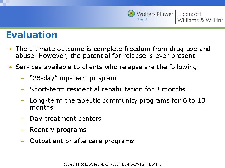 Evaluation • The ultimate outcome is complete freedom from drug use and abuse. However,