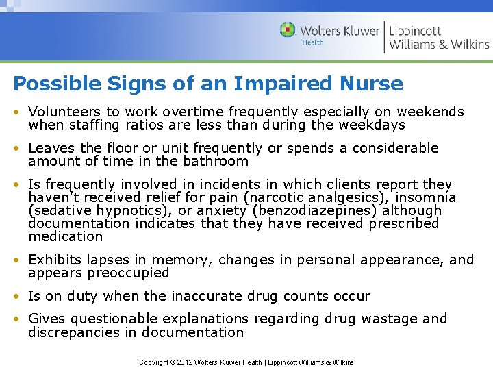 Possible Signs of an Impaired Nurse • Volunteers to work overtime frequently especially on