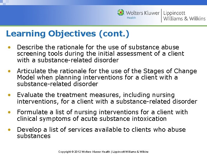 Learning Objectives (cont. ) • Describe the rationale for the use of substance abuse