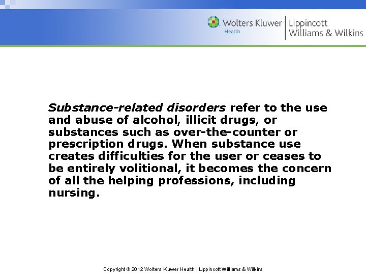 Substance-related disorders refer to the use and abuse of alcohol, illicit drugs, or substances