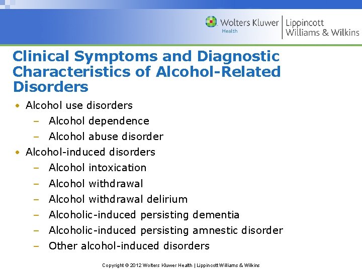 Clinical Symptoms and Diagnostic Characteristics of Alcohol-Related Disorders • Alcohol use disorders – Alcohol